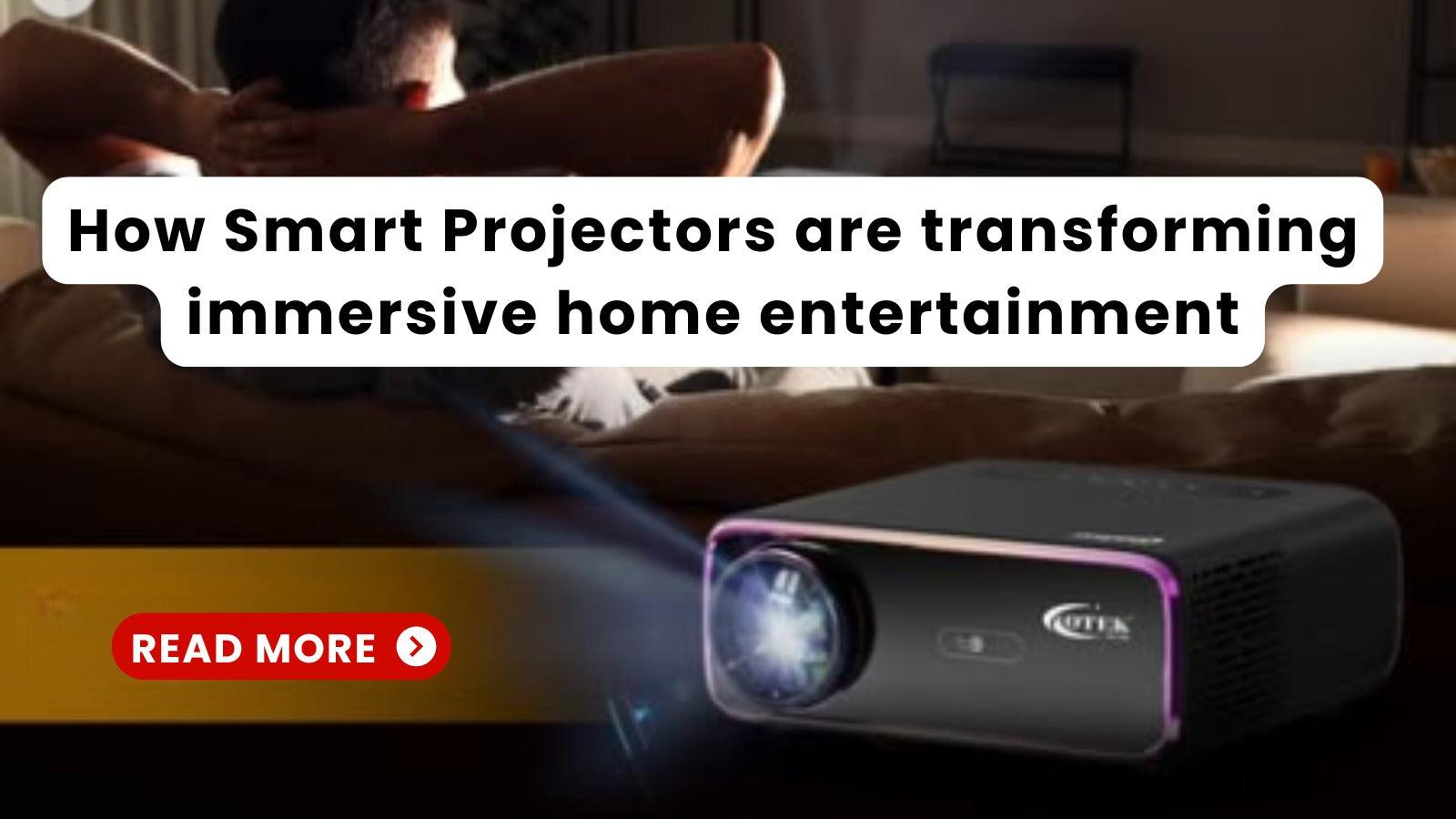 How Smart Projectors Enhance Home Viewing - Otekworld